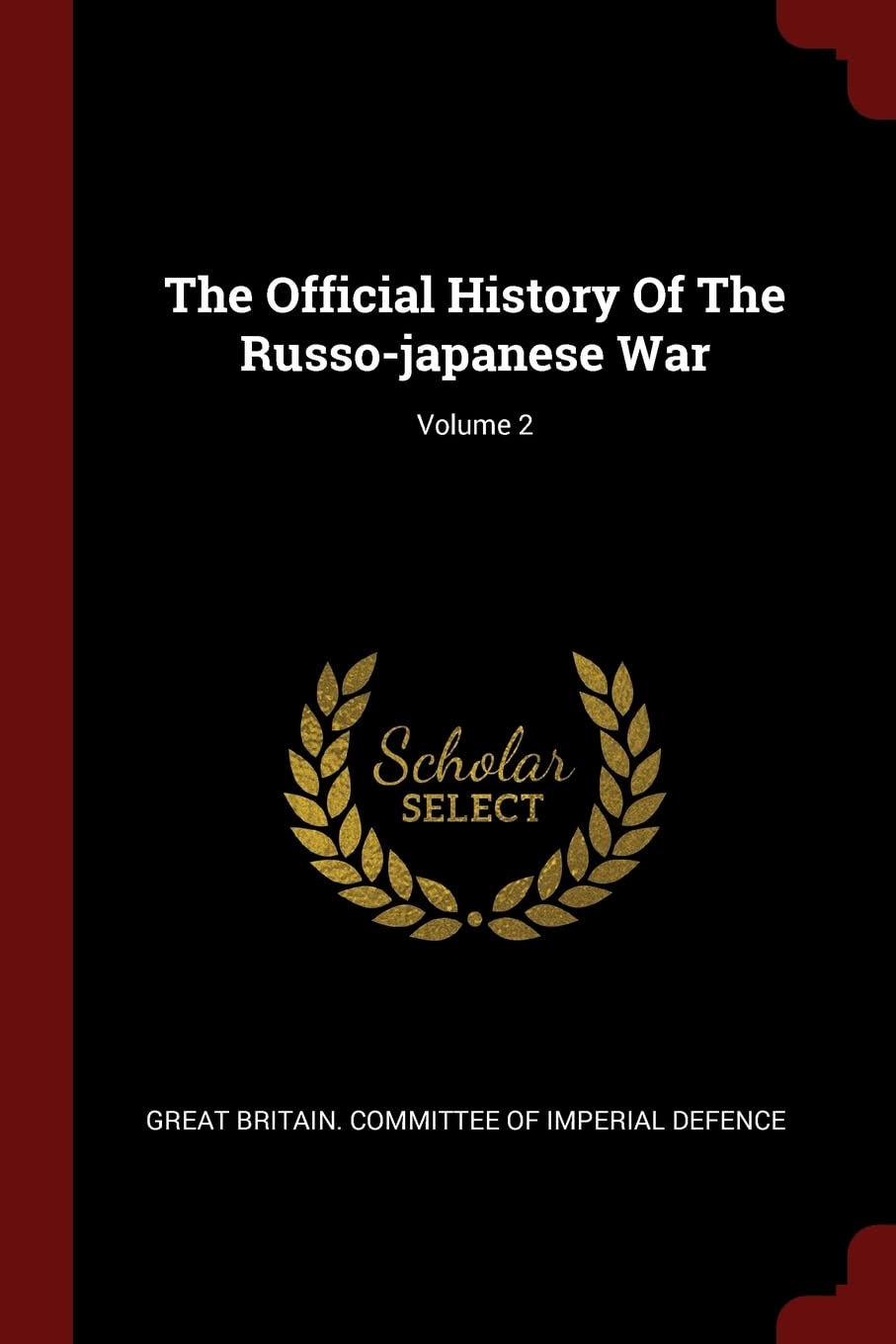 The Official History Of The Russo-japanese War; Volume 2 Politics & History