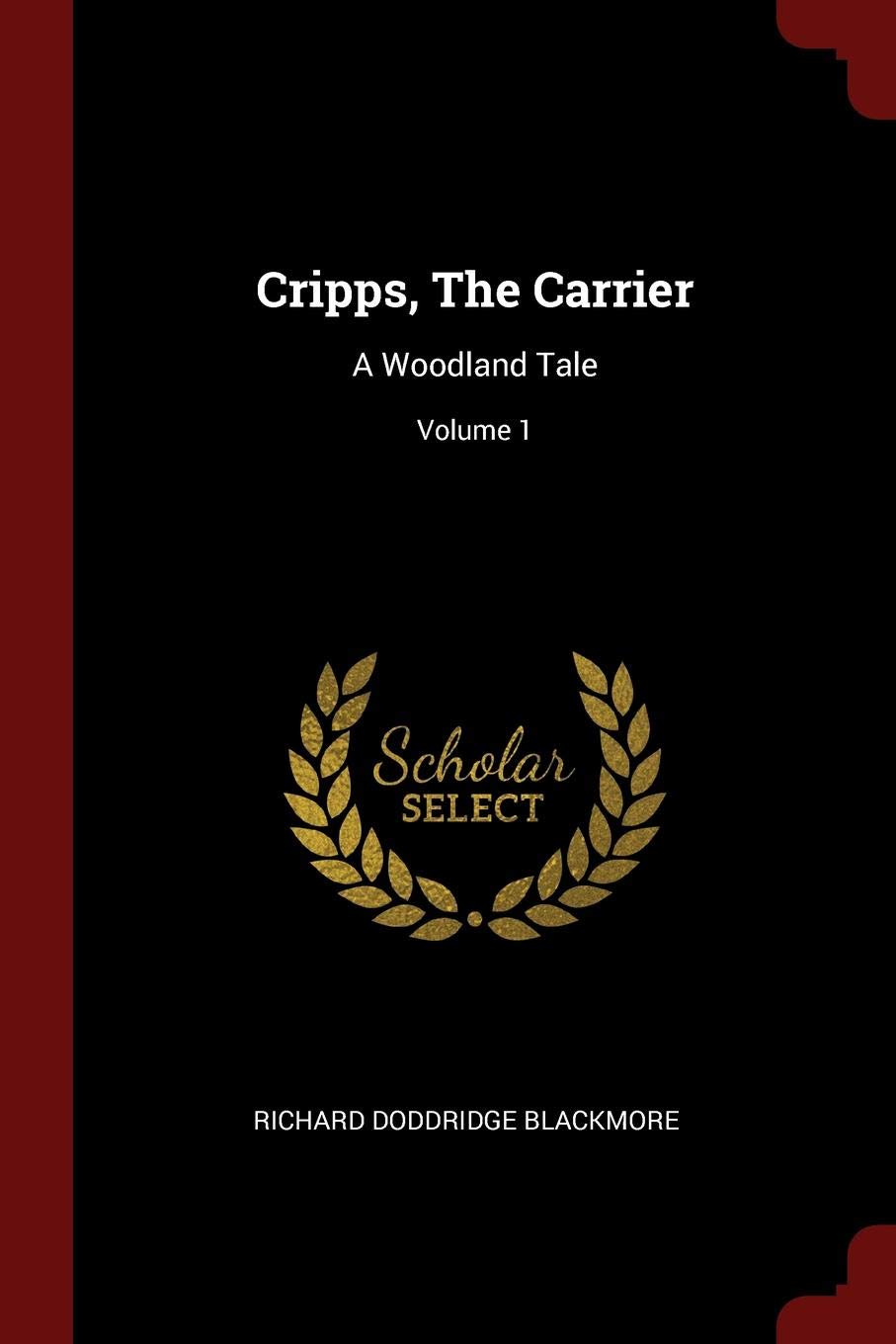 Cripps, the Carrier: A Woodland Tale; Volume 1 Politics & History