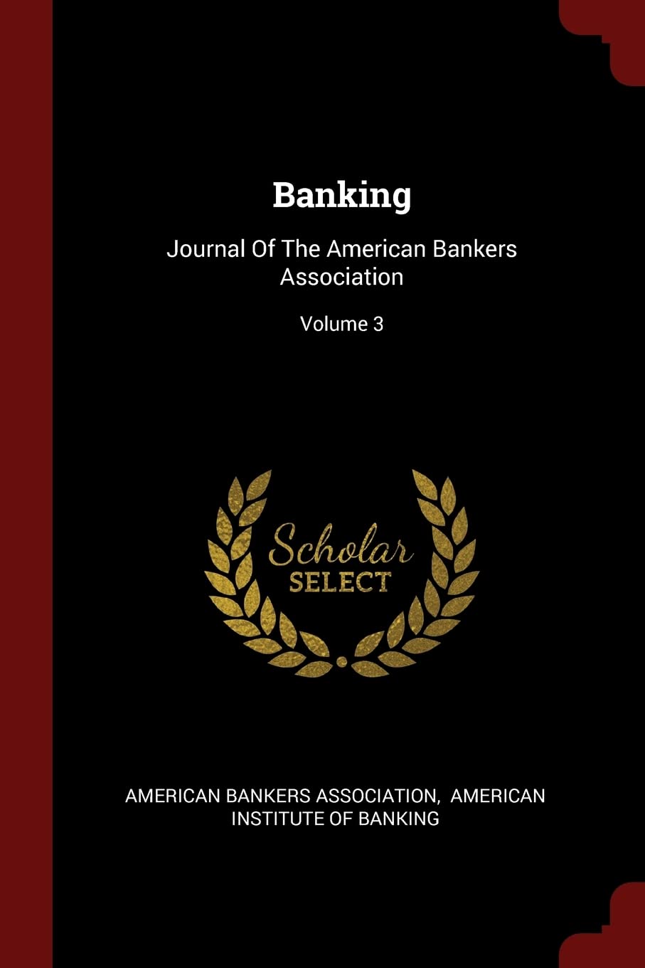Banking: Journal of the American Bankers Association; Volume 3 Politics & History