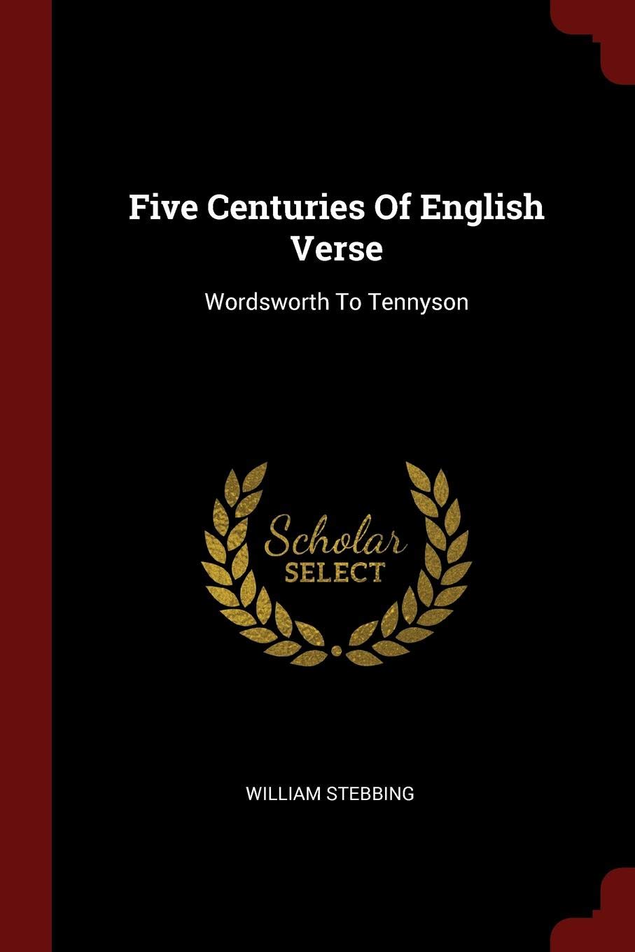 Five Centuries of English Verse: Wordsworth to Tennyson Contemporary literature