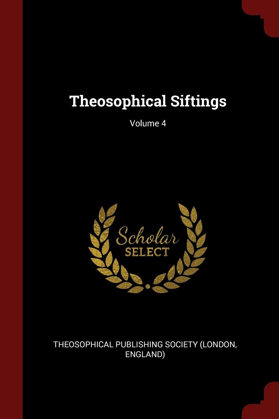 Theosophical Siftings; Volume 4 book