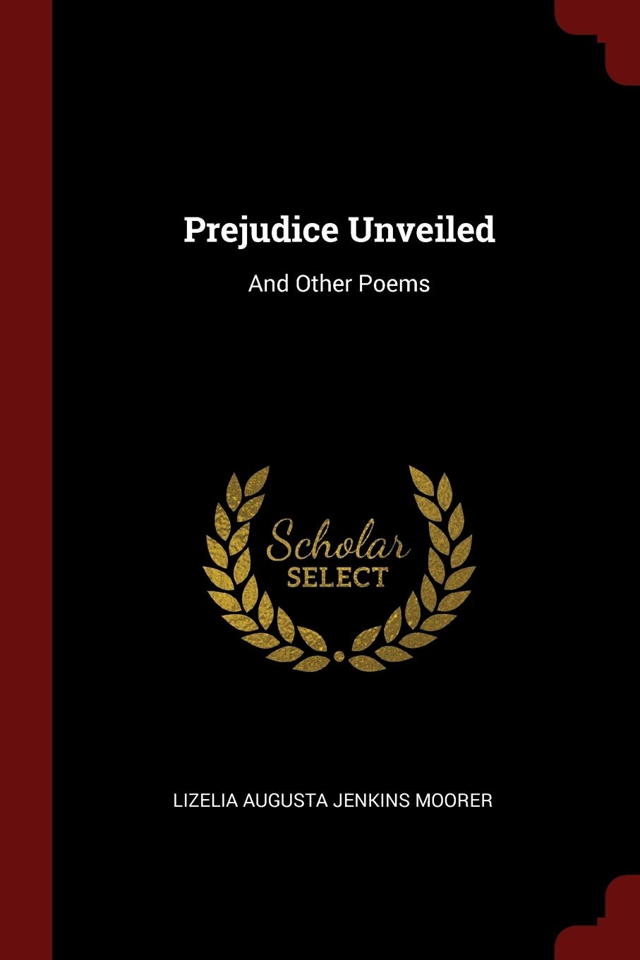 Prejudice Unveiled: And Other Poems book