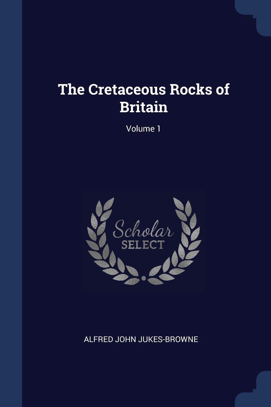 The Cretaceous Rocks of Britain; Volume 1 Business & Technology