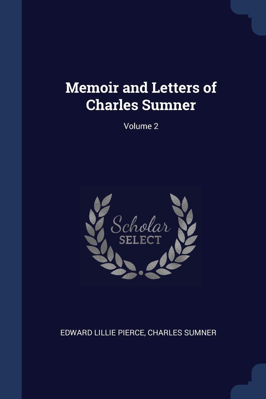 Memoir and Letters of Charles Sumner; Volume 2 Memories