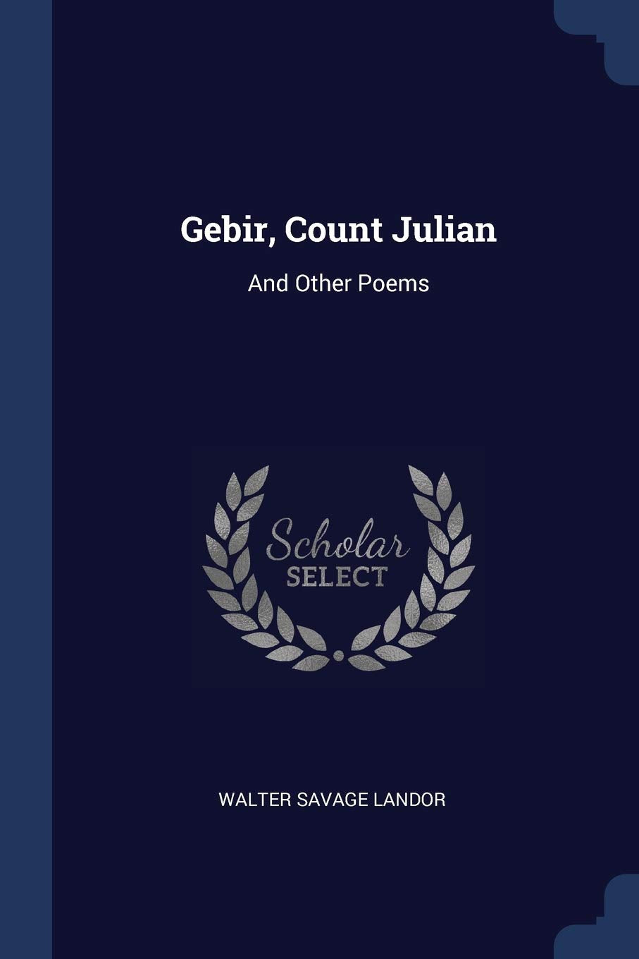 Gebir, Count Julian: And Other Poems Politics & History