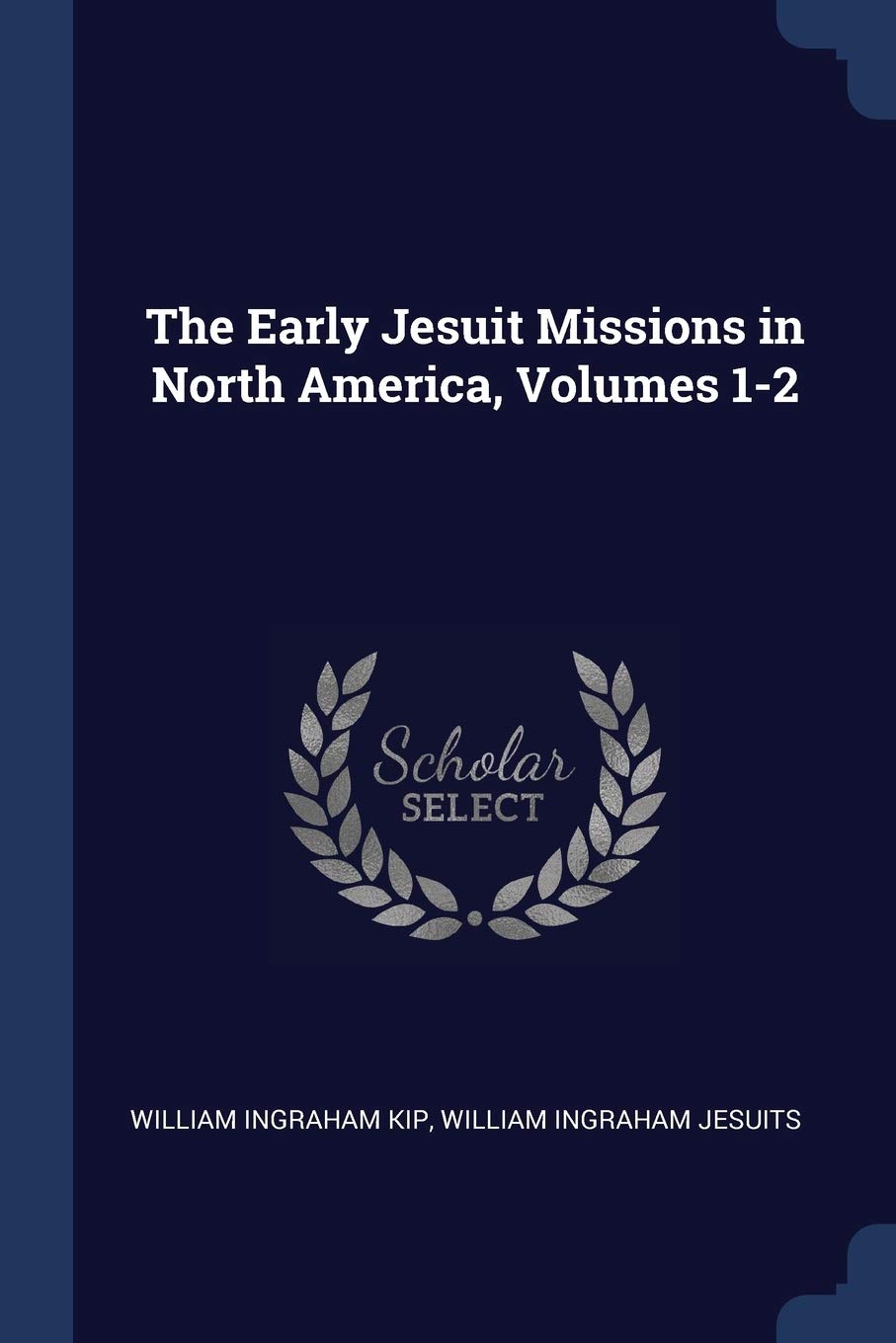 The Early Jesuit Missions in North America, Volumes 1-2 Books