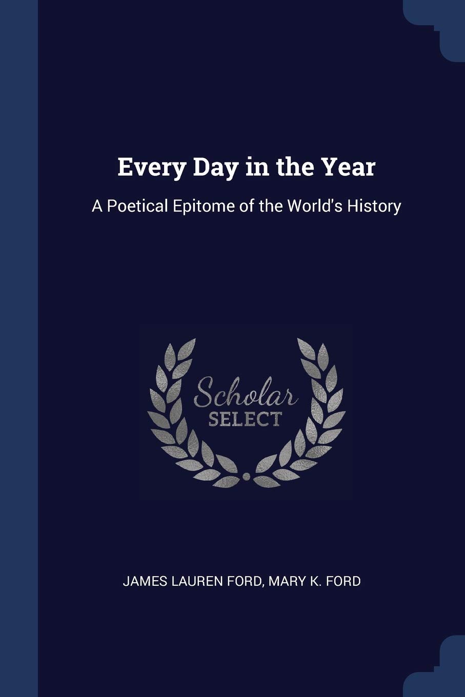 Every Day in the Year: A Poetical Epitome of the World's History Poetry