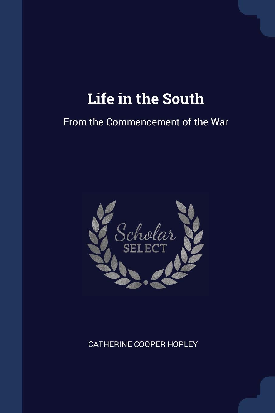 Life in the South: From the Commencement of the War Politics & History