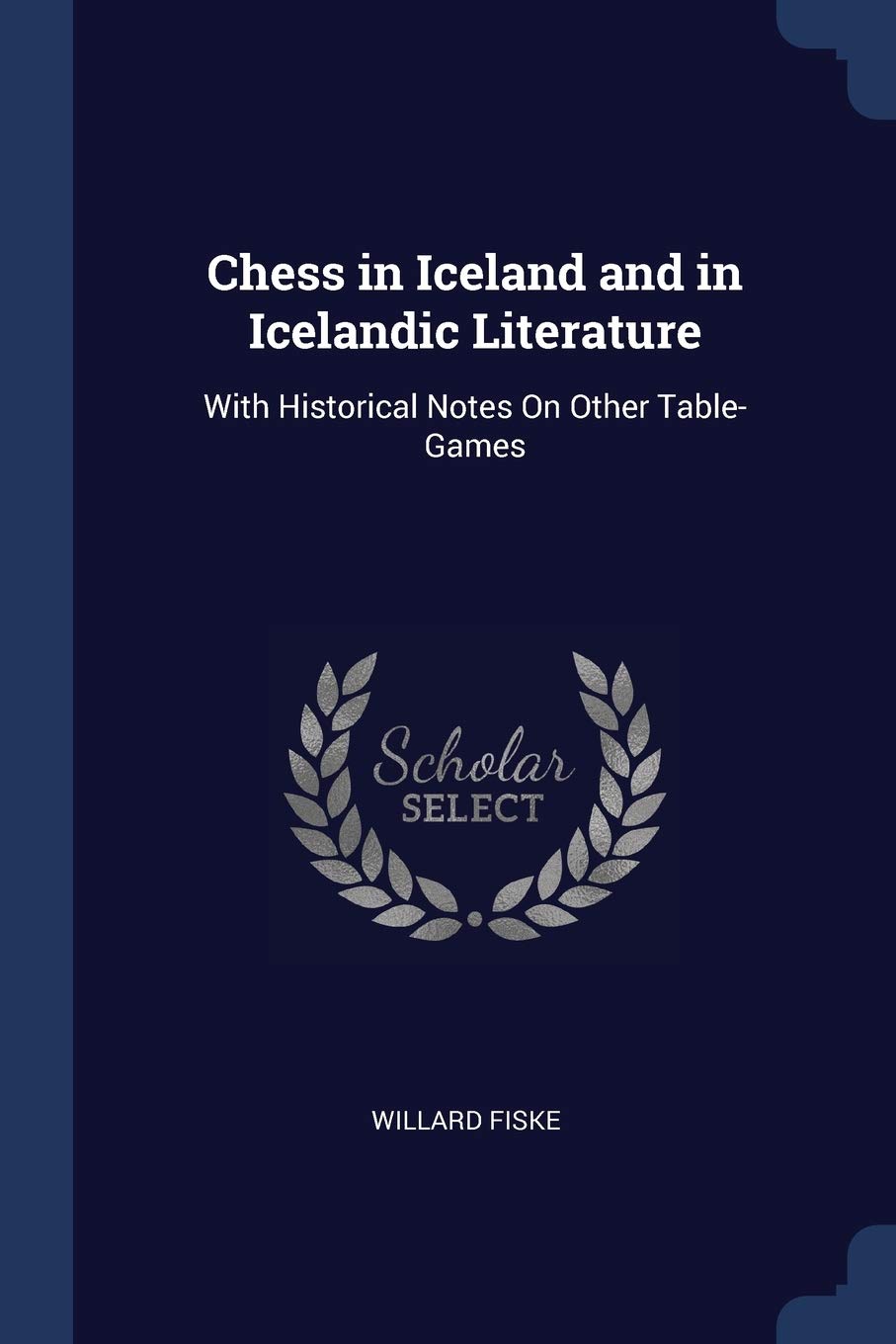Chess in Iceland and in Icelandic Literature: With Historical Notes On Other Table-Games Contemporary literature