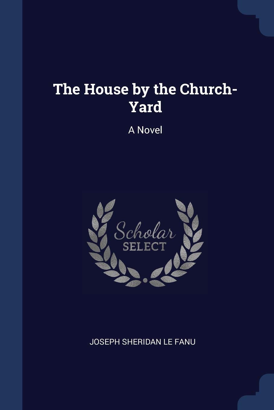 The House by the Church-Yard Classics