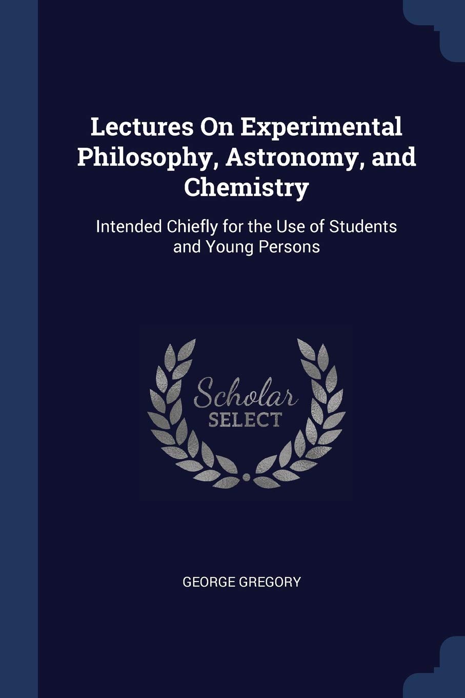 Lectures On Experimental Philosophy, Astronomy, and Chemistry: Intended Chiefly for the Use of Students and Young Persons Children's books