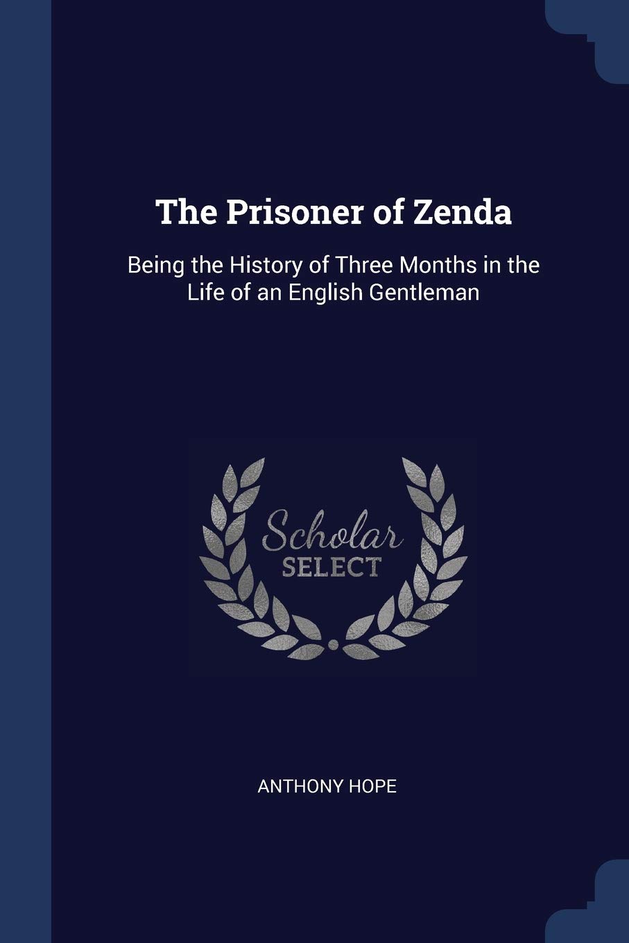 The Prisoner of Zenda: Being the History of Three Months in the Life of an English Gentleman Humour & Satire