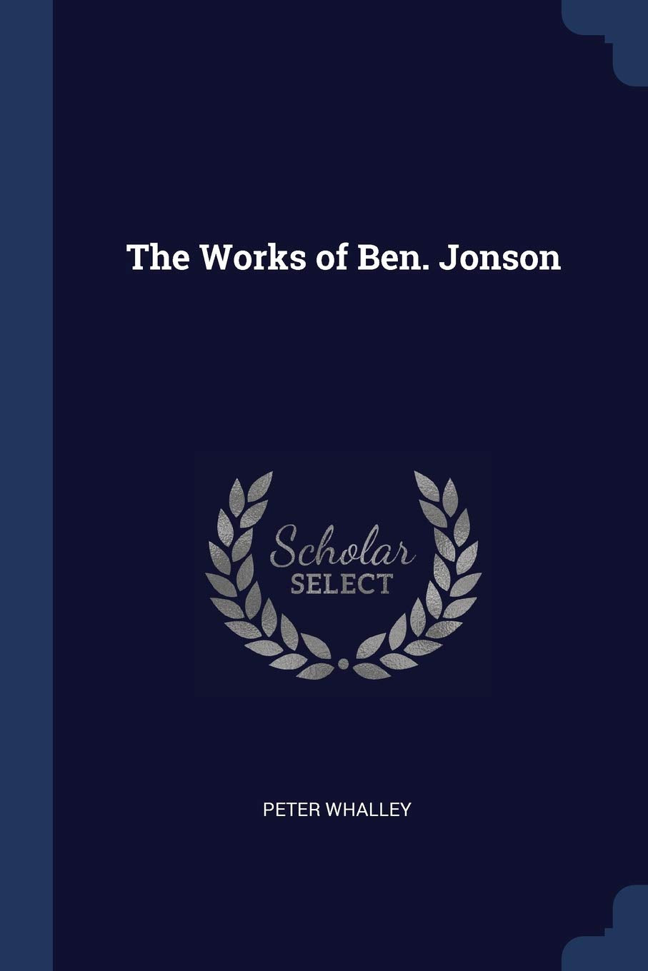 The Works of Ben. Jonson Drama