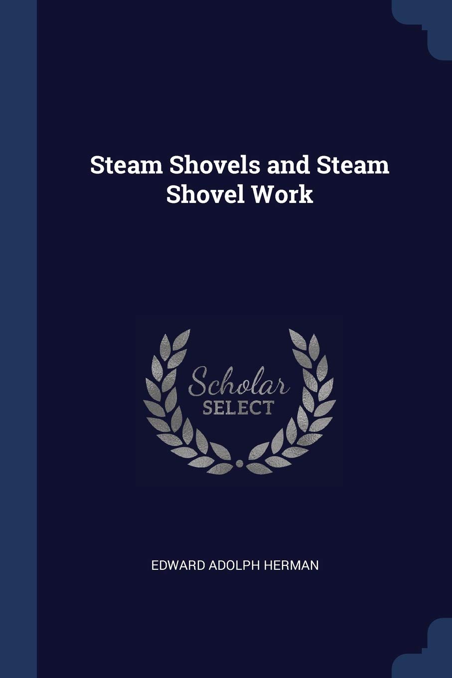 Steam Shovels and Steam Shovel Work Politics & History