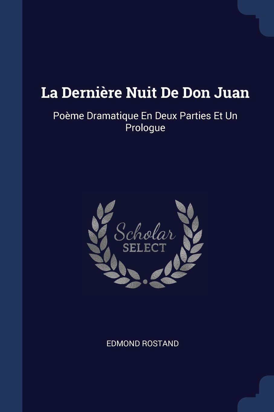 La Dernière Nuit De Don Juan: Poème Dramatique En Deux Parties Et Un Prologue Drama
