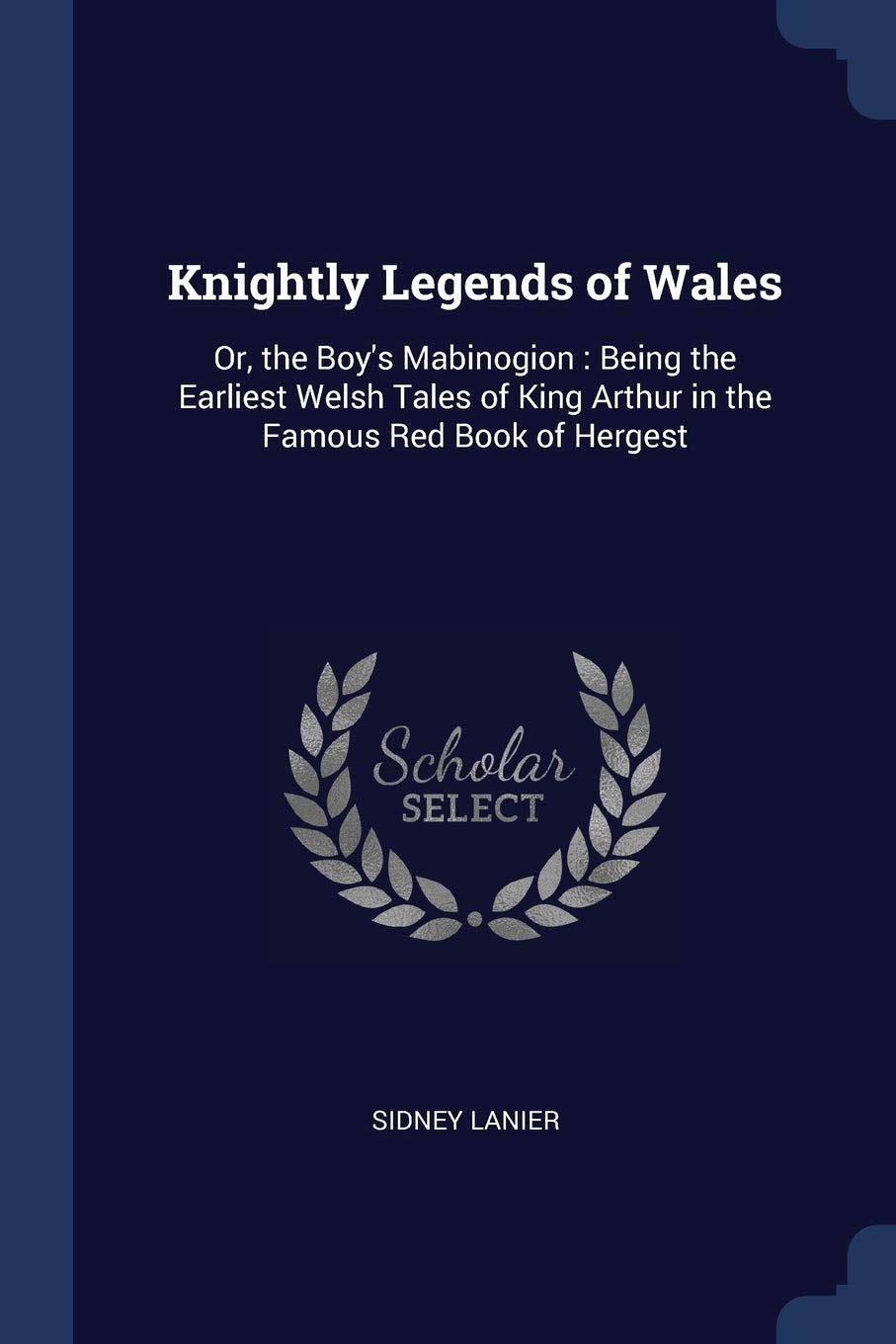 Knightly Legends of Wales: Or, the Boy's Mabinogion: Being the Earliest Welsh Tales of King Arthur in the Famous Red Book of Hergest Contemporary literature Books