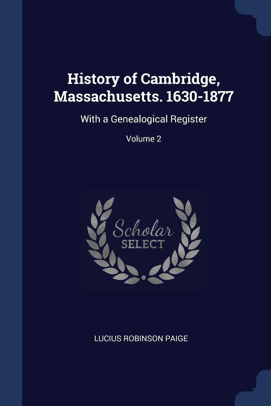 History of Cambridge, Massachusetts. 1630-1877: With a Genealogical Register; Volume 2 Reference Books