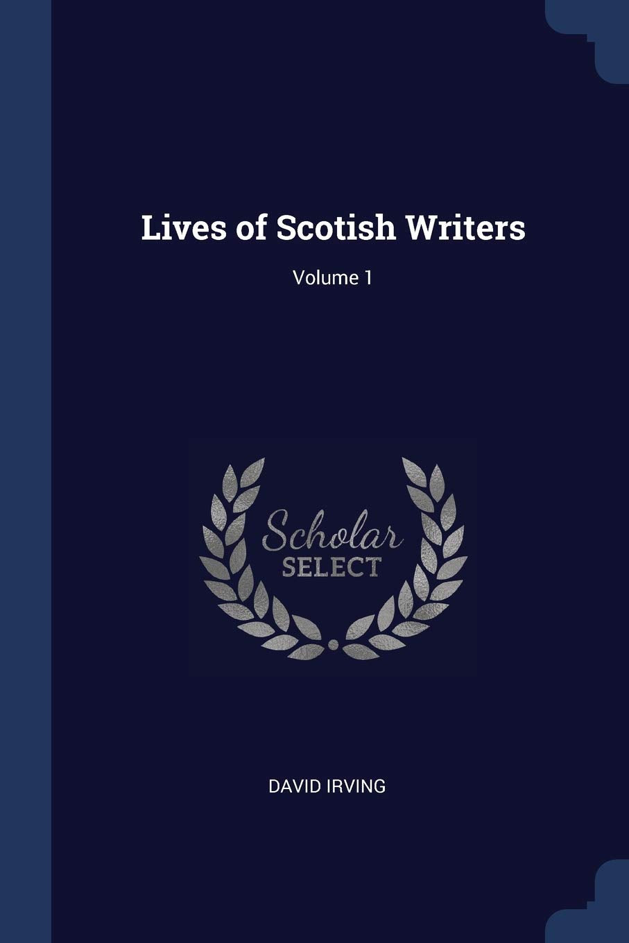Lives of Scotish Writers; Volume 1 Memories