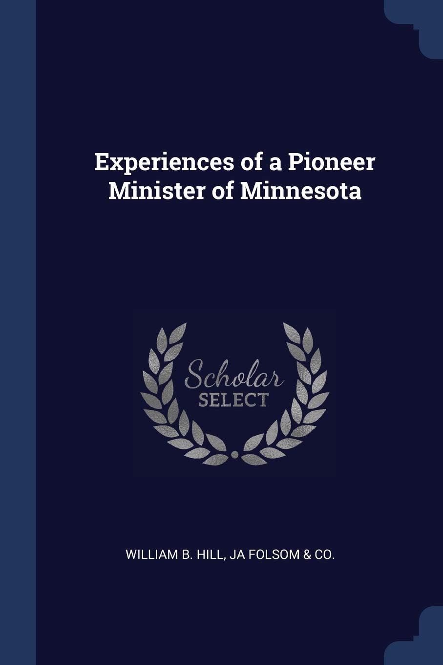 Experiences of a Pioneer Minister of Minnesota Politics & History