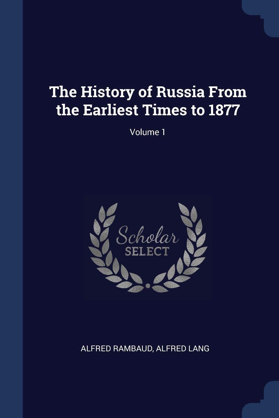 The History of Russia From the Earliest Times to 1877; Volume 1 Foreign Languages ​​& Dictionaries