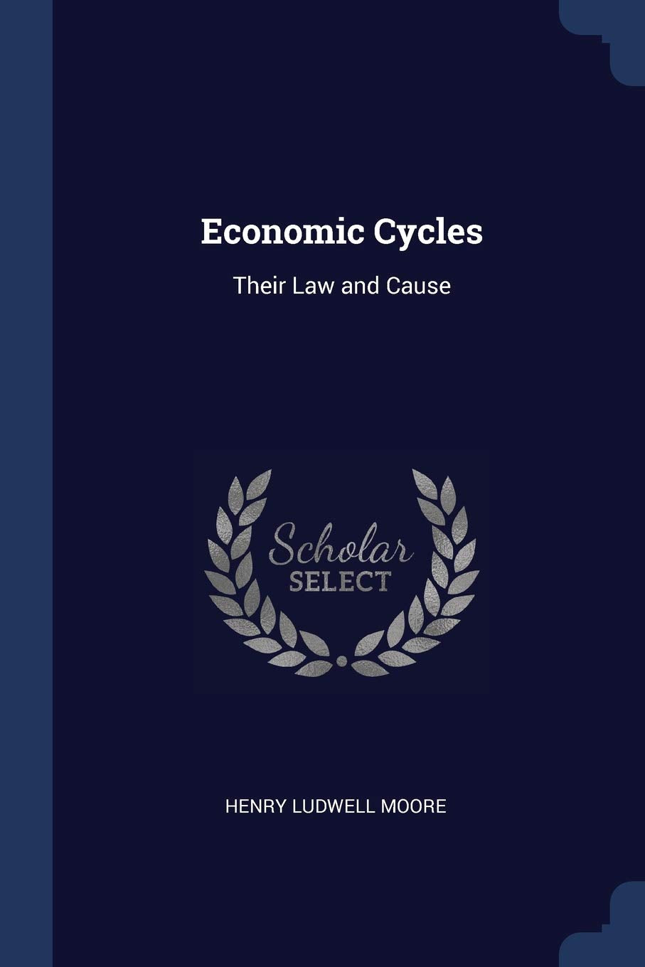 Economic Cycles: Their Law and Cause Business, Finance & Career