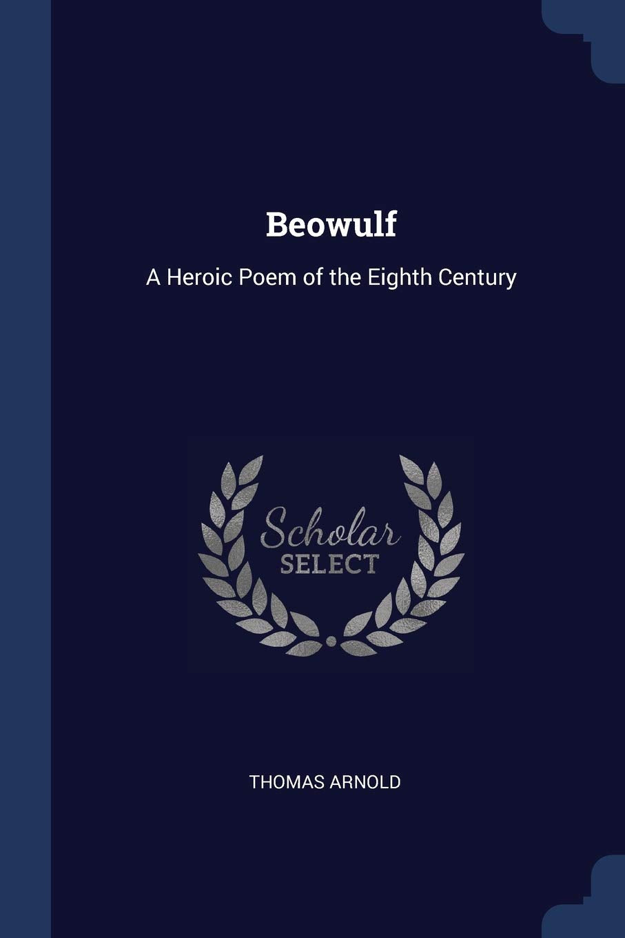 Beowulf: A Heroic Poem of the Eighth Century Books