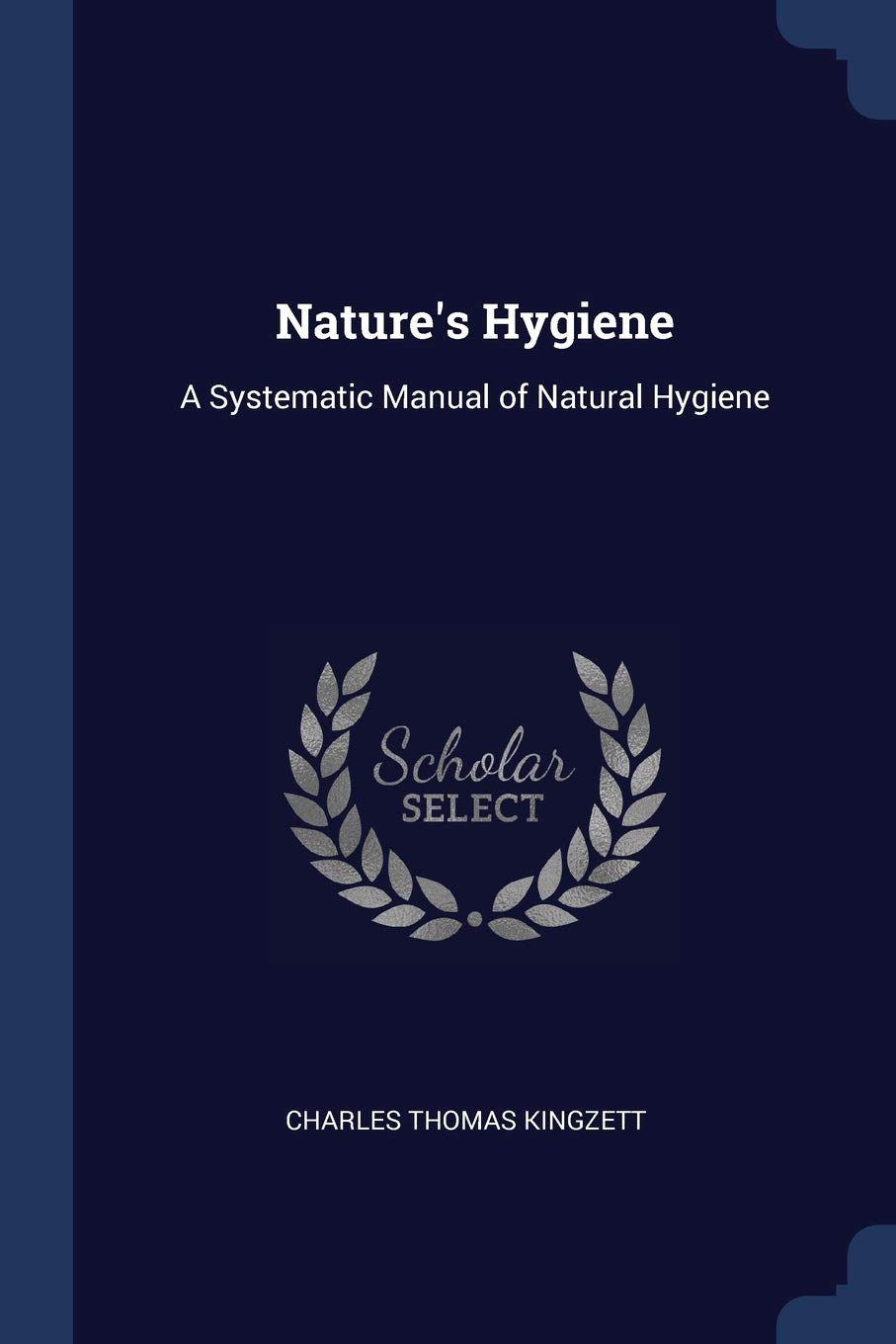 Nature's Hygiene: A Systematic Manual of Natural Hygiene Health, Nutrition & Fitness