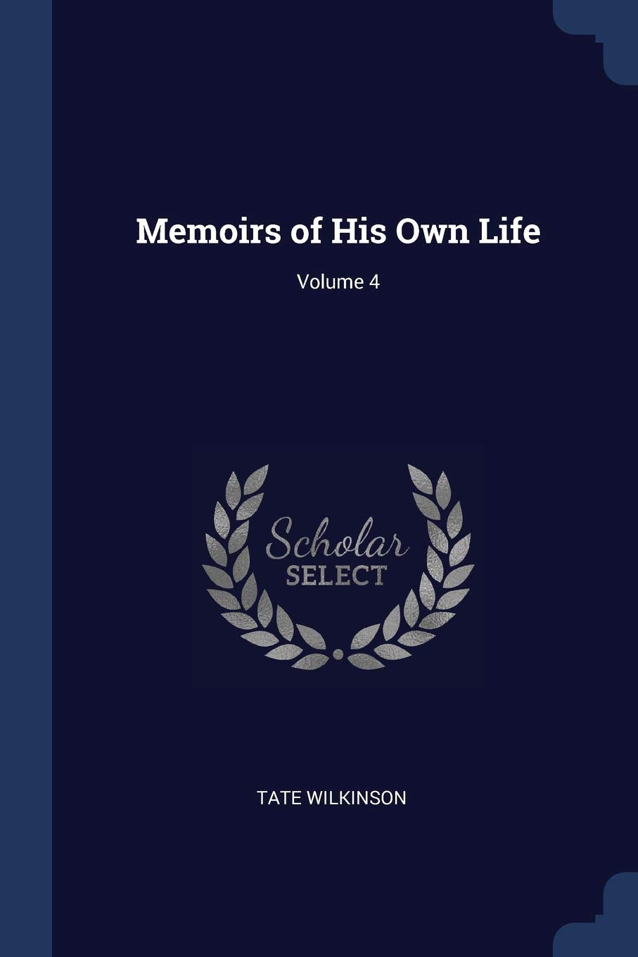 Memoirs of His Own Life; Volume 4 Art & Literature