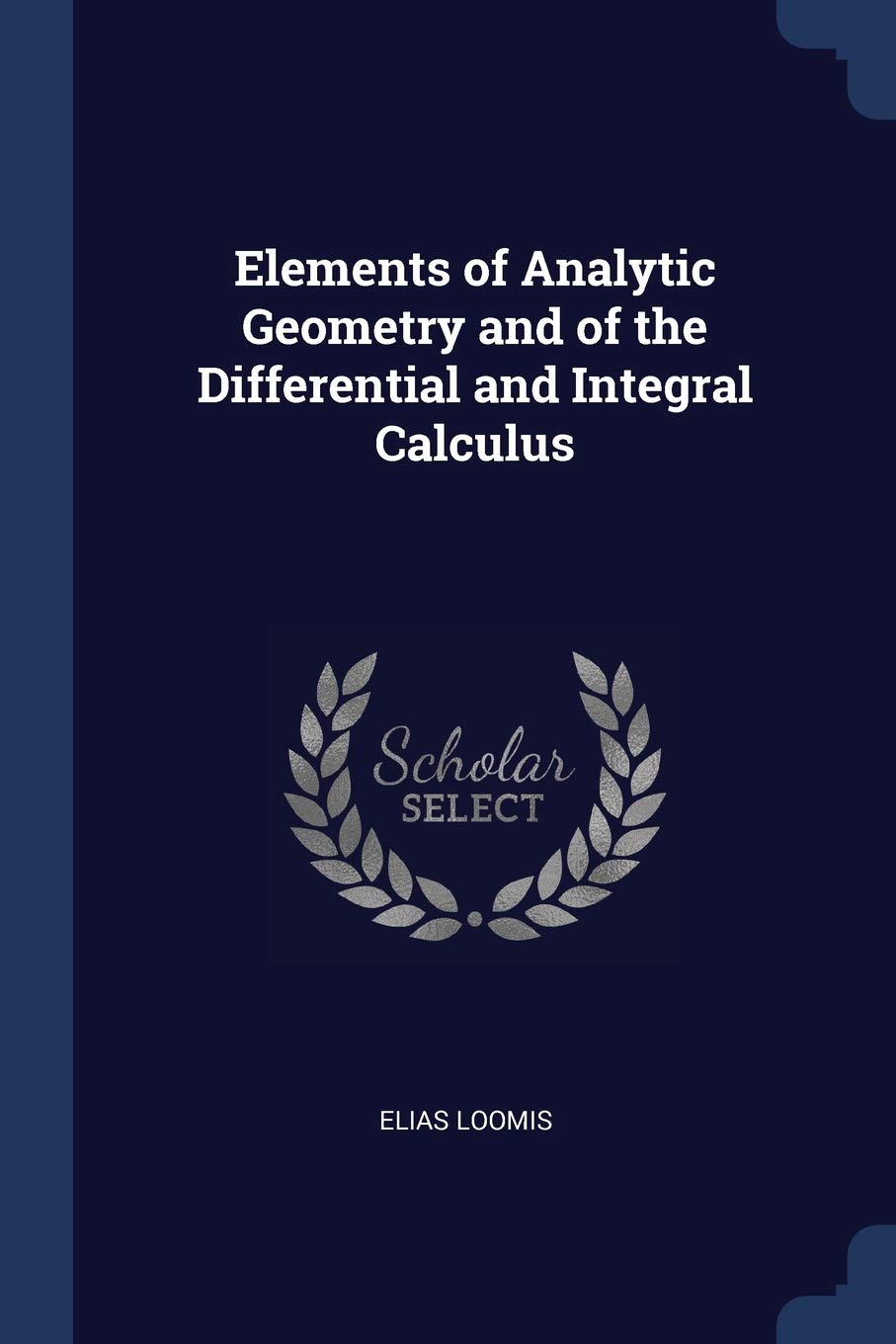 Elements of Analytic Geometry and of the Differential and Integral Calculus Mathematics