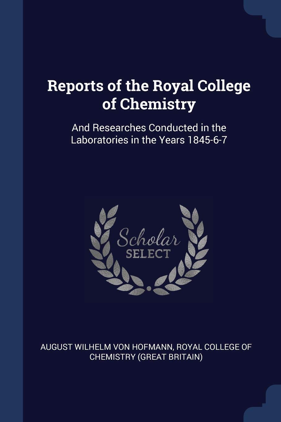 Reports of the Royal College of Chemistry: And Researches Conducted in the Laboratories in the Years 1845-6-7 Business & Technology
