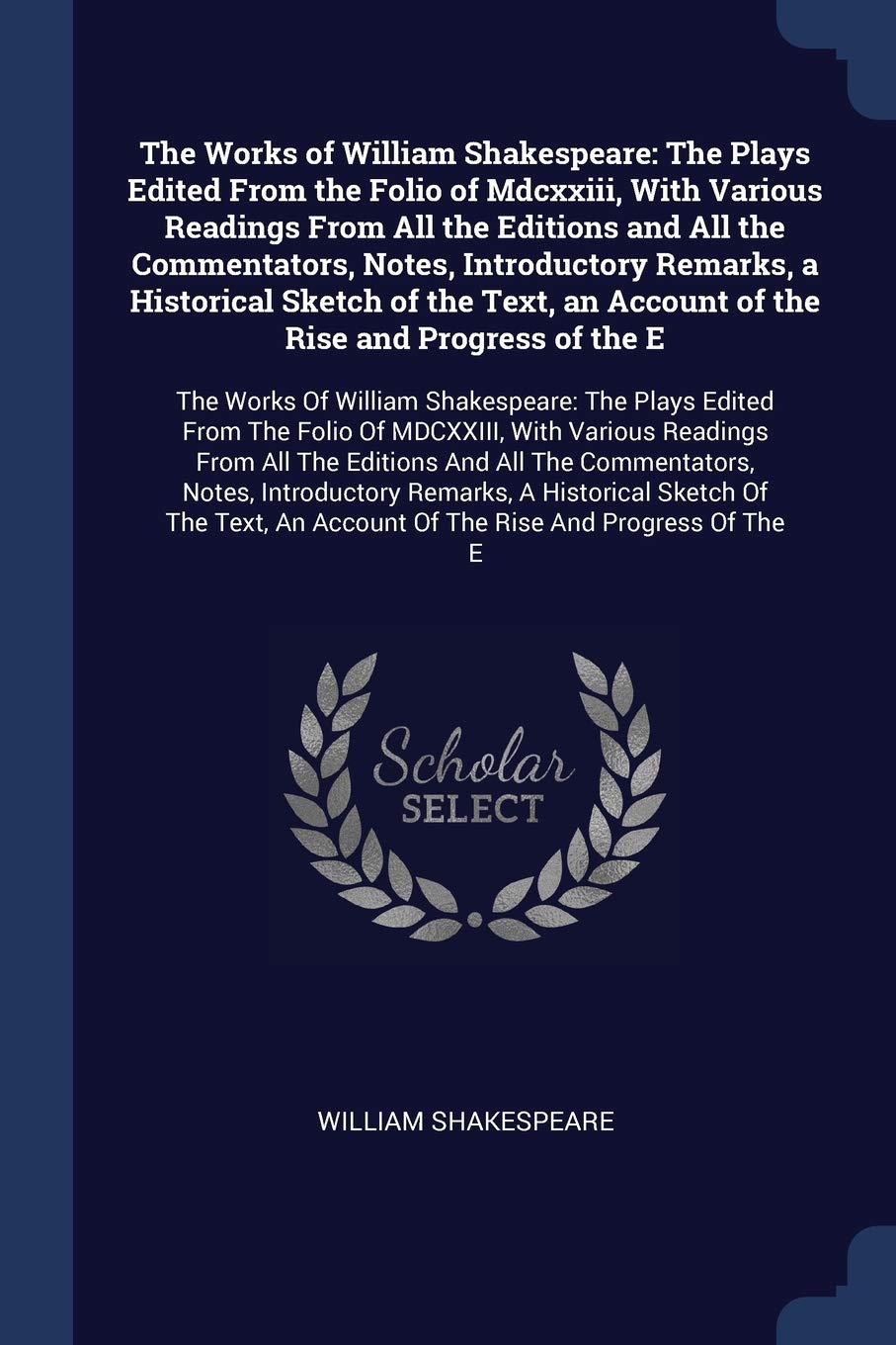The Works of William Shakespeare: The Plays Edited From the Folio of Mdcxxiii, With Various Readings From All the Editions and All the Commentators, ... of the E: The Works Of William Shakespeare: Social Sciences