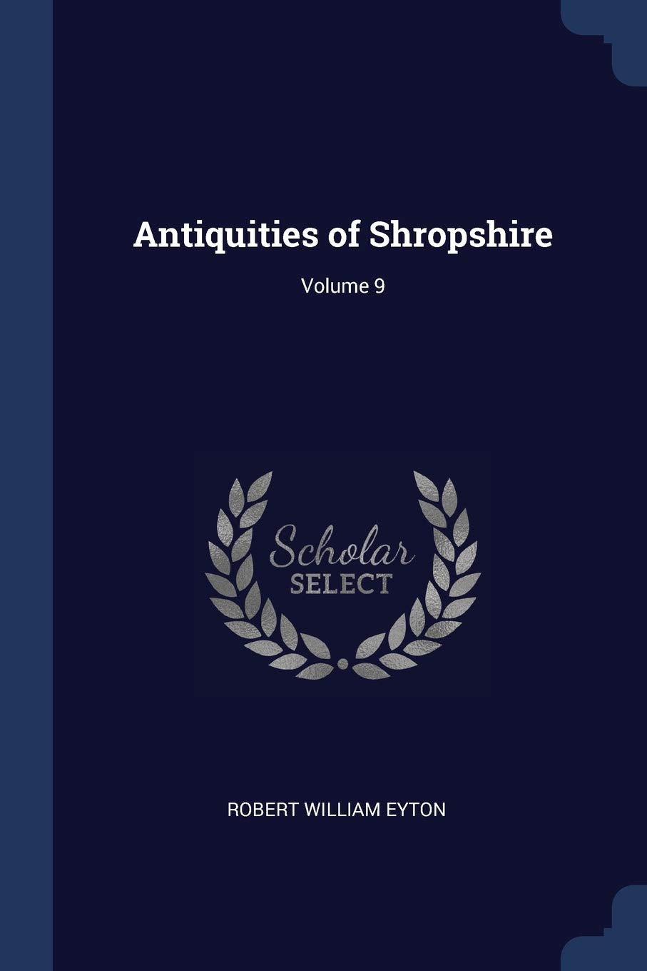 Antiquities of Shropshire; Volume 9 Politics & History