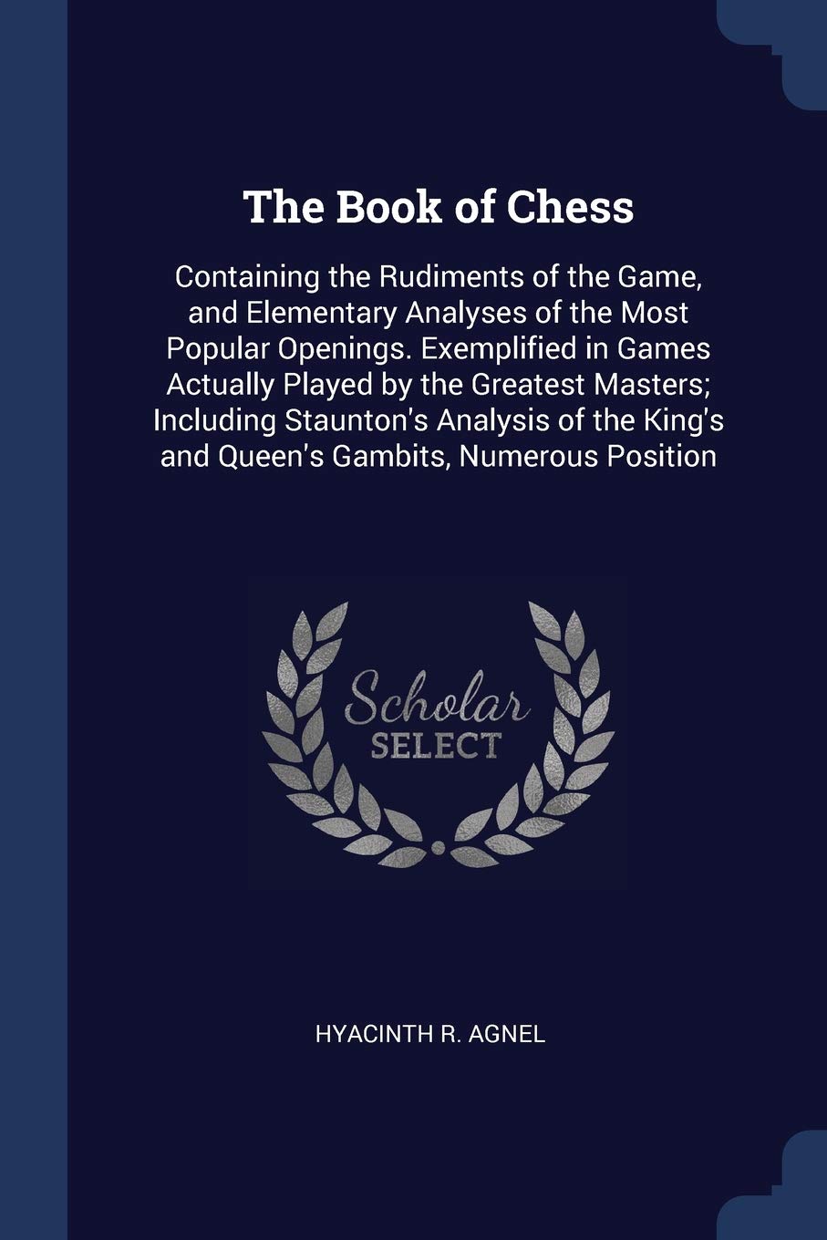 The Book of Chess: Containing the Rudiments of the Game, and Elementary Analyses of the Most Popular Openings. Exemplified in Games Actually Played by ... King's and Queen's Gambits, Numerous Position Leisure, Home & Garden