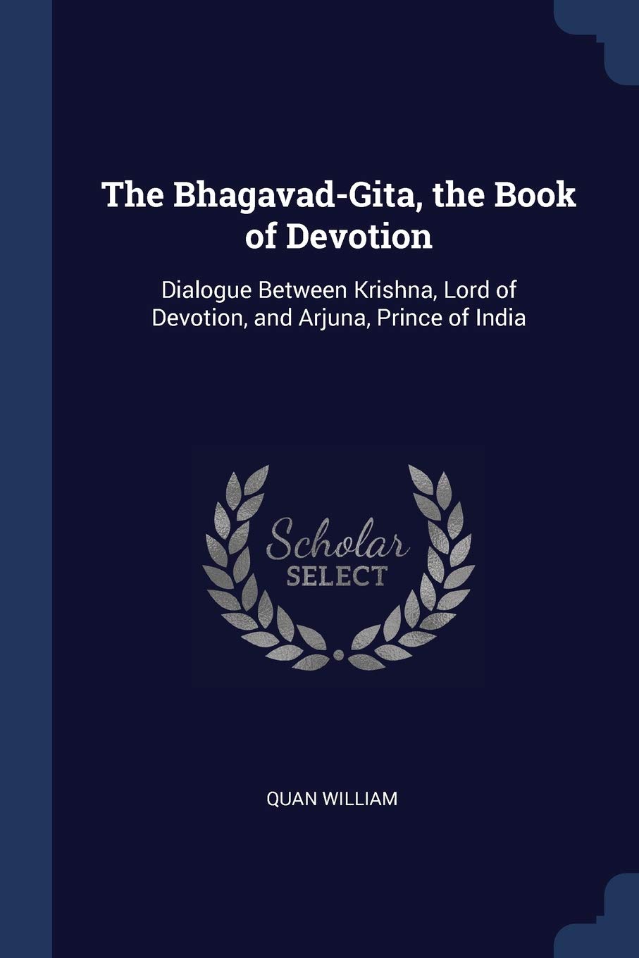 The Bhagavad-Gita, the Book of Devotion: Dialogue Between Krishna, Lord of Devotion, and Arjuna, Prince of India Fantasy & Sci-Fi