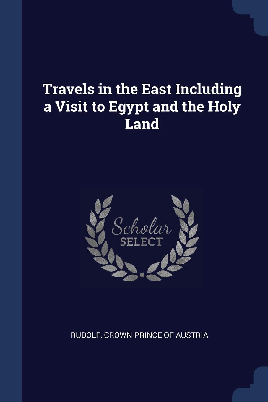 Travels in the East Including a Visit to Egypt and the Holy Land Politics & History