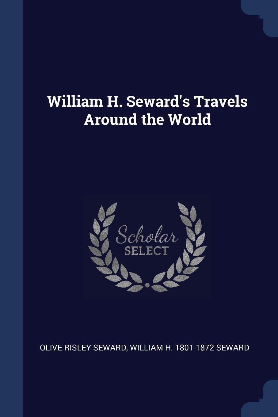 William H. Seward's Travels Around the World Politics & History