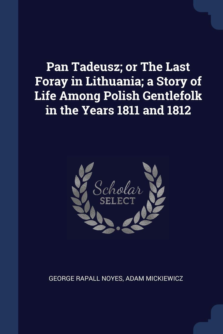 Pan Tadeusz; Or the Last Foray in Lithua Politics & History