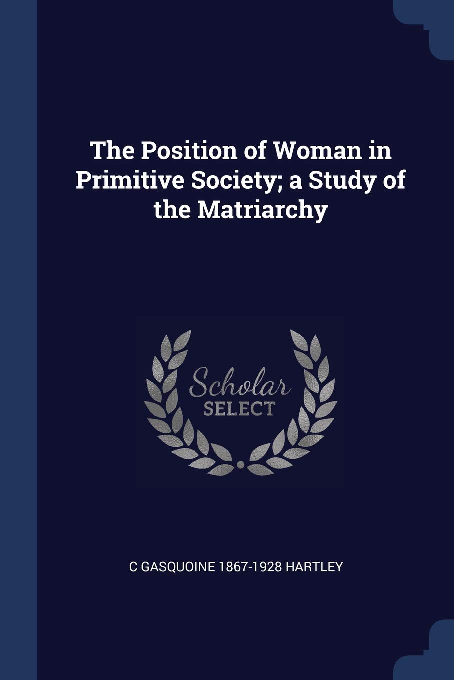 The Position of Woman in Primitive Society; a Study of the Matriarchy Politics & History