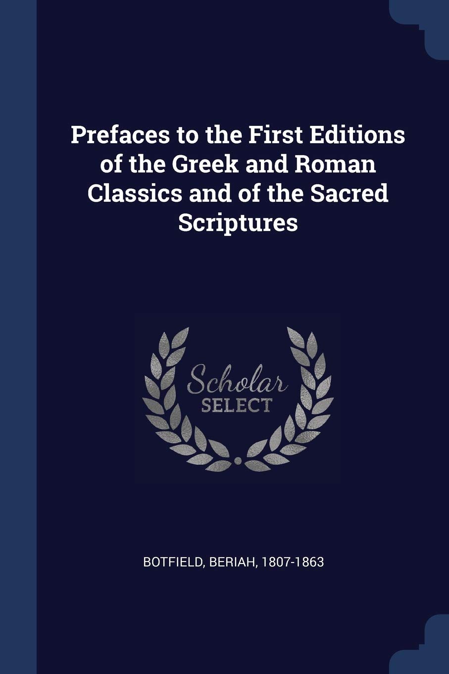 Prefaces to the First Editions of the Greek and Roman Classics and of the Sacred Scriptures Politics & History
