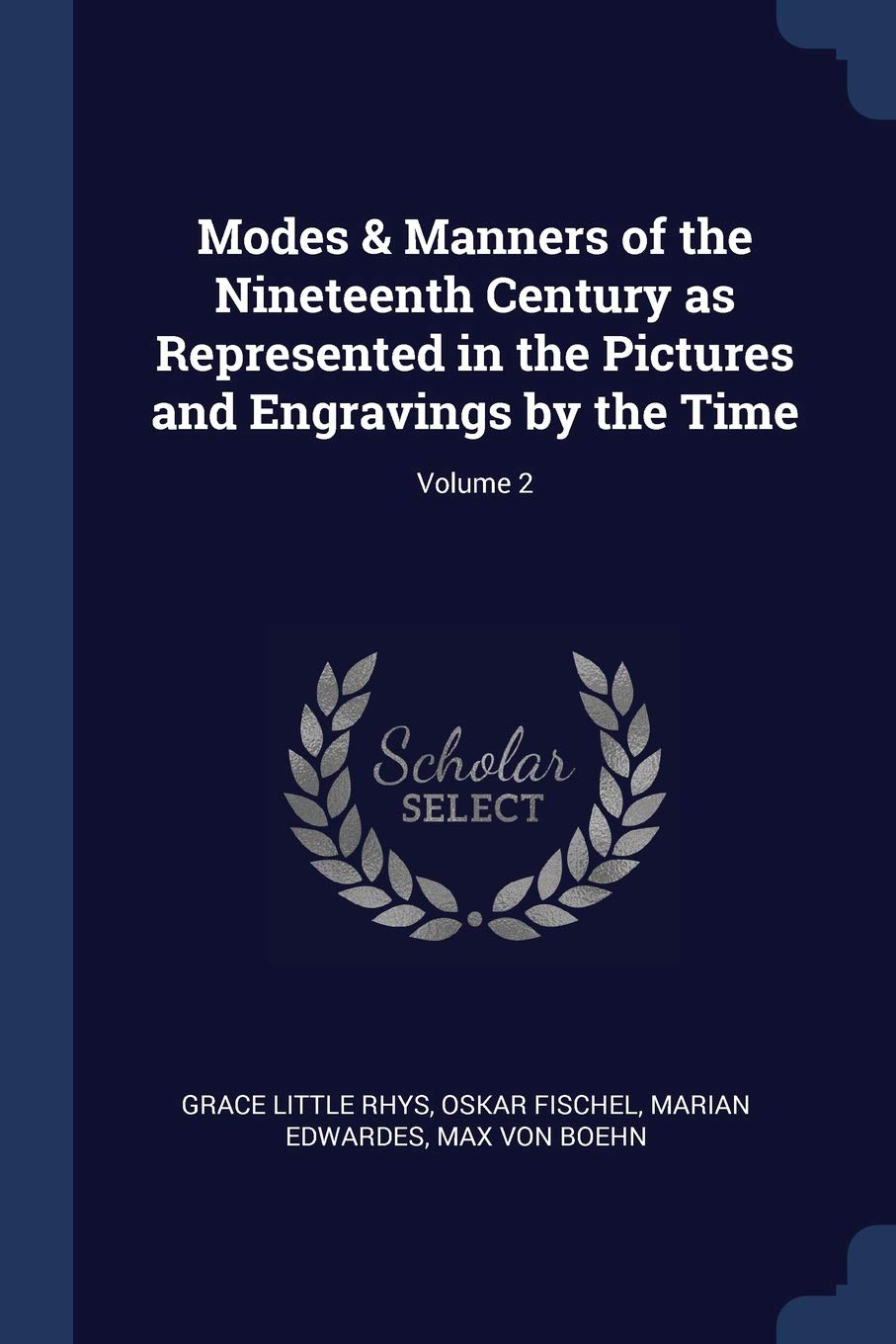 Modes & Manners of the Nineteenth Century as Represented in the Pictures and Engravings by the Time; Volume 2 Politics & History