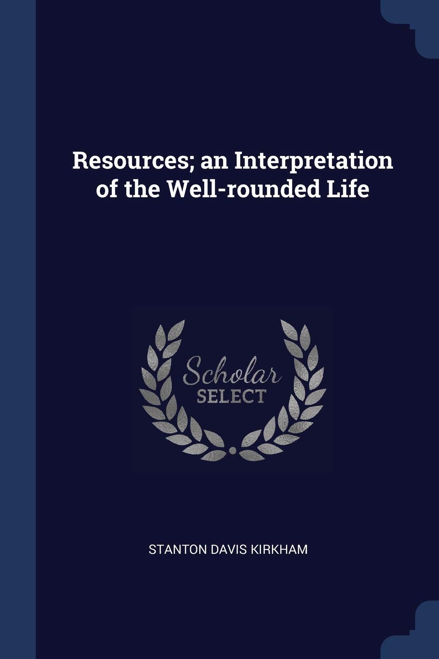 Resources; an Interpretation of the Well-rounded Life Politics & History