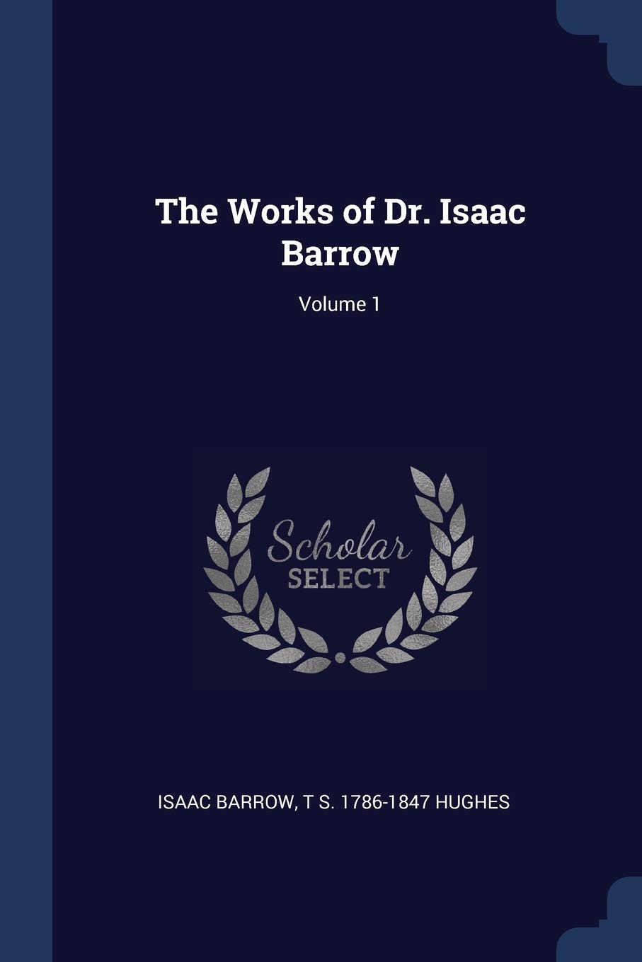 The Works of Dr. Isaac Barrow; Volume 1 Politics & History