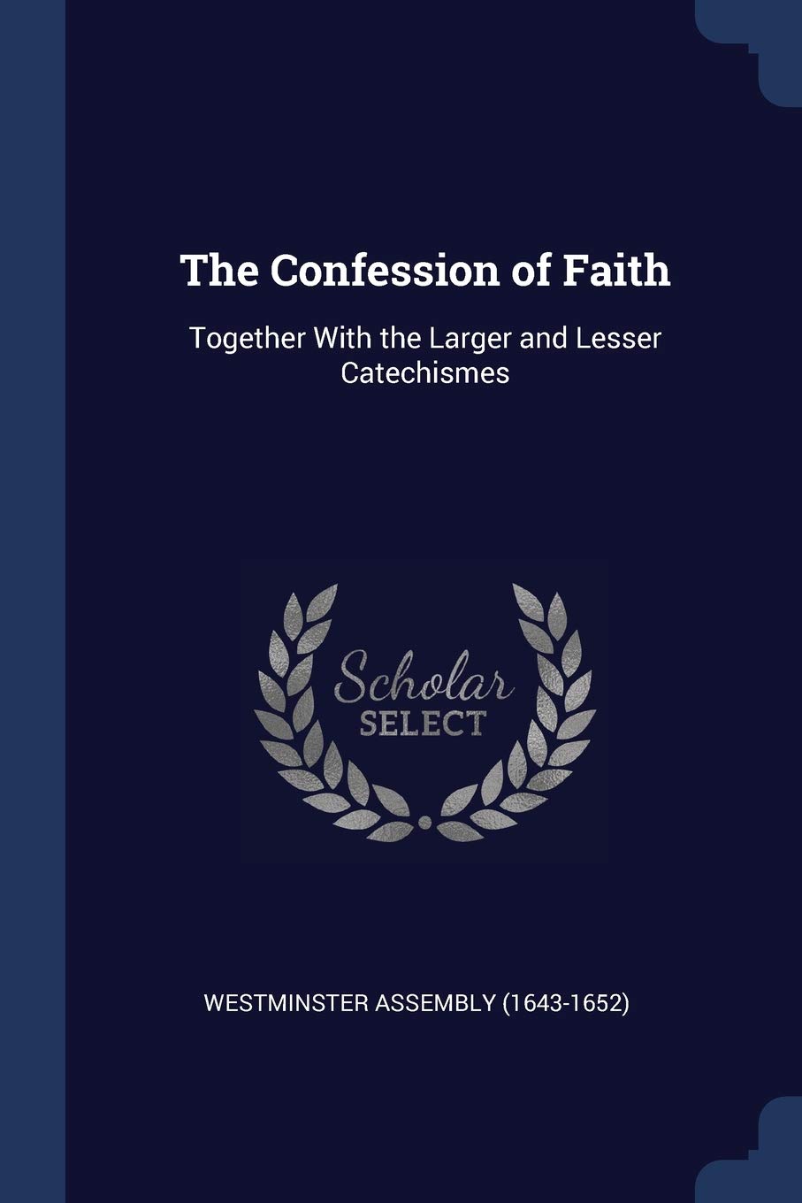 The Confession of Faith: Together With T Politics & History