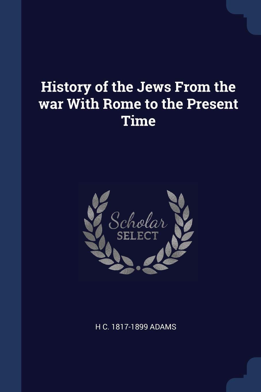 History of the Jews From the war With Rome to the Present Time Politics & History