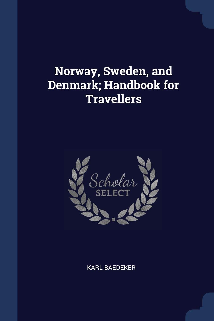 Norway, Sweden, and Denmark; Handbook for Travellers Politics & History