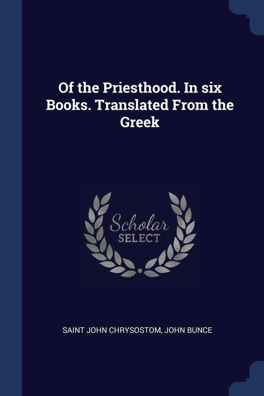Of the Priesthood. In six Books. Translated From the Greek Politics & History