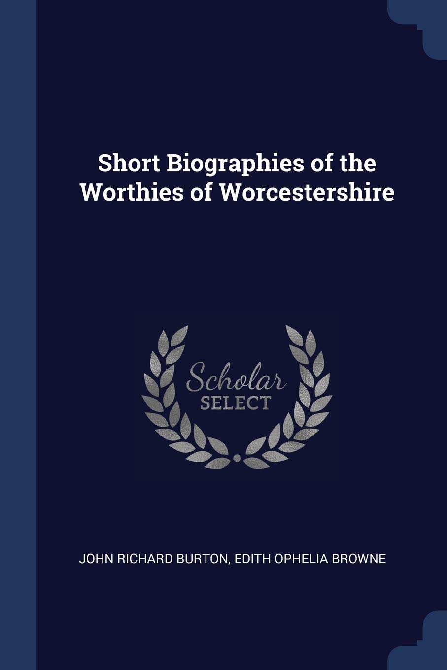 Short Biographies of the Worthies of Worcestershire Politics & History