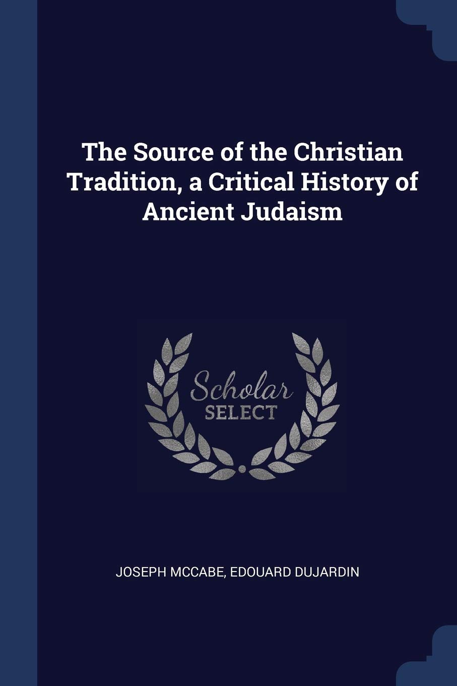 The Source of the Christian Tradition, a Critical History of Ancient Judaism Politics & History
