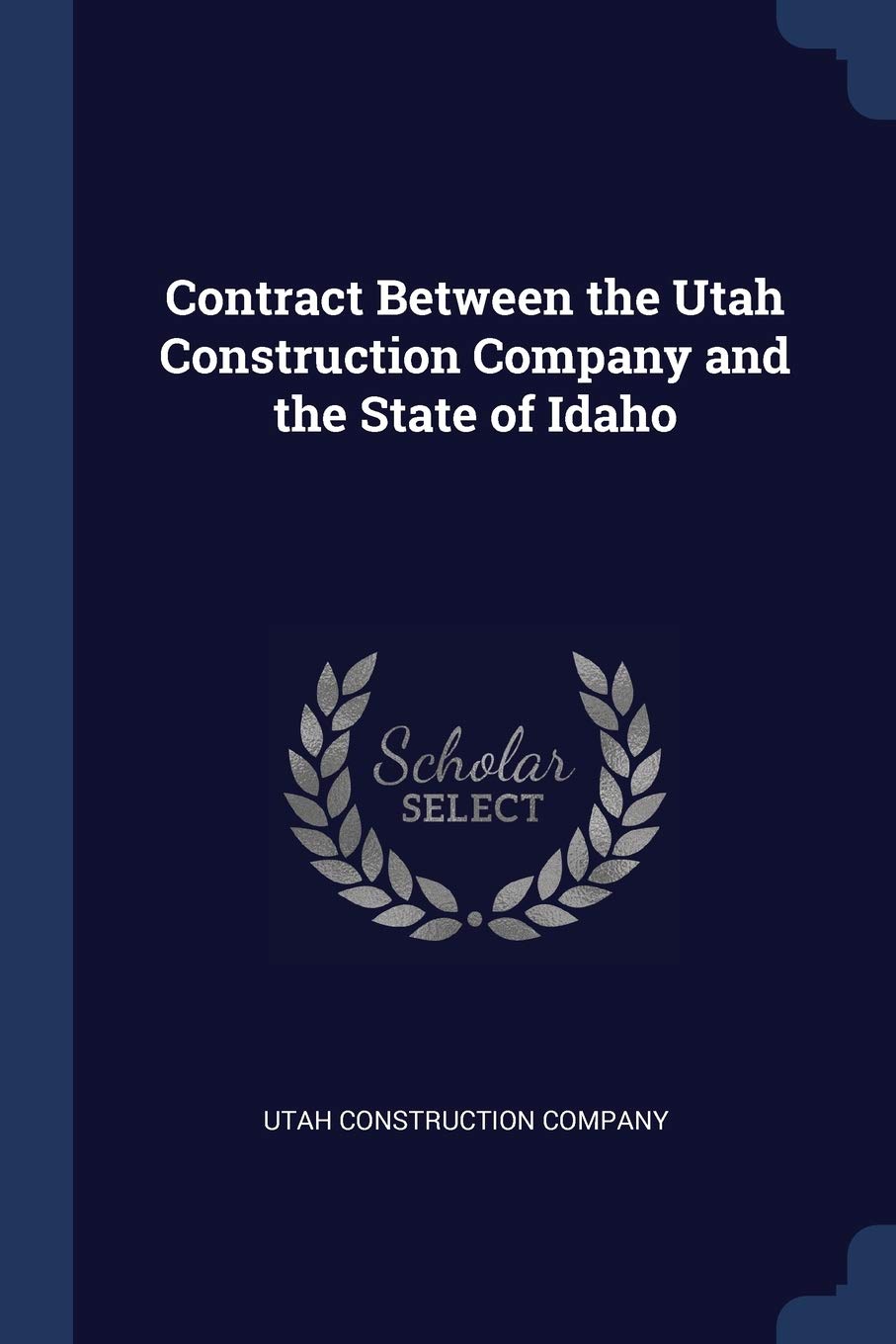 Contract Between the Utah Construction Company and the State of Idaho Politics & History