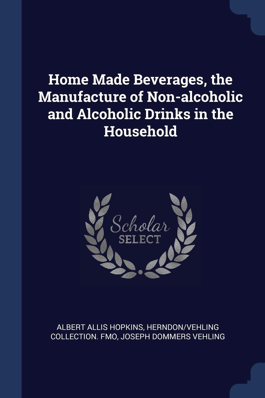 Home Made Beverages, the Manufacture of Non-alcoholic and Alcoholic Drinks in the Household Politics & History